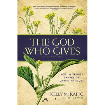 The God Who Gives: How the Trinity Shapes the Christian Story - Paperback