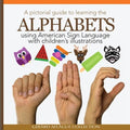 A Pictorial Guide to Learning the Alphabets Using American Sign Language: Using Children's Illustrations
