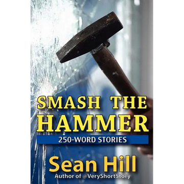 Smash The Hammer: 250-Word Stories - Paperback
