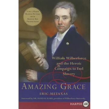 Amazing Grace: William Wilberforce and the Heroic Campaign to End Slavery - Paperback