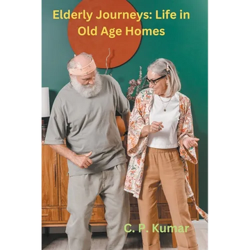 Elderly Journeys: Life in Old Age Homes - Paperback
