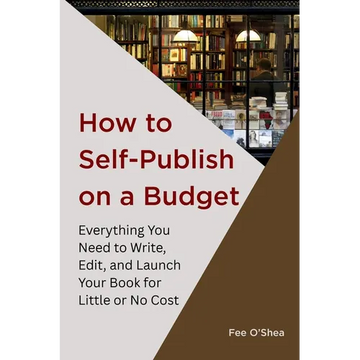 How to Self-Publish on a Budget: Everything You Need to Write, Edit,  And Launch Your Book for  Little or No Cost - Paperback