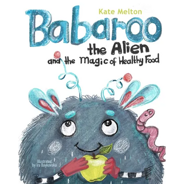 Babaroo the Alien and the Magic of Healthy Food: A Funny Children's Book about Good Eating Habits - Paperback