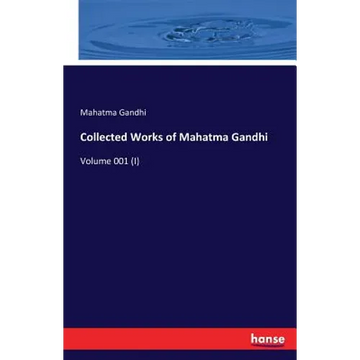 Collected Works of Mahatma Gandhi: Volume 001 (I) - Paperback