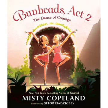 Bunheads, ACT 2: The Dance of Courage - Hardcover