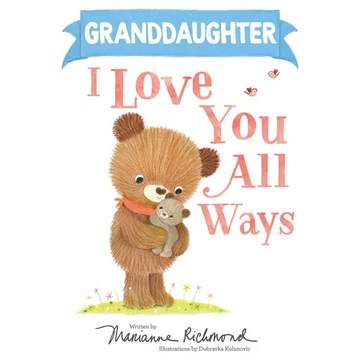 Granddaughter I Love You All Ways - Hardcover
