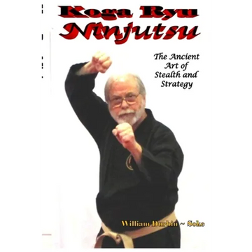 Koga Ryu Ninjutsu: The Ancient Art of Stealth and Strategy (revised) - Paperback