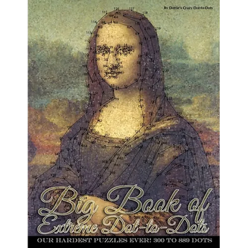Big Book of Extreme Dot-to-Dots: Our Hardest Puzzles Ever! 300 to 889 Dots - Paperback