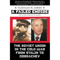 A Failed Empire: The Soviet Union in the Cold War from Stalin to Gorbachev - Paperback