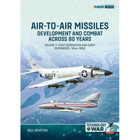 Air-To-Air Missiles Volume 2: Development and Combat Across 80 Years. First Generation and Early Experiences, 1944-1967 - Paperback