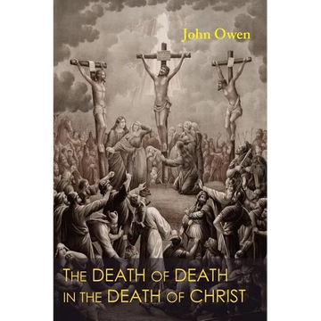 The Death of Death in the Death of Christ - Paperback