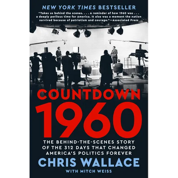 Countdown 1960: The Behind-The-Scenes Story of the 312 Days That Changed America's Politics Forever - Paperback