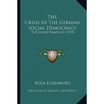 The Crisis In The German Social Democracy: The Junius Pamphlet (1919) - Paperback