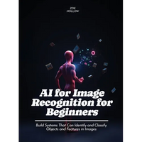 AI for Image Recognition for Beginners: Design and Analyze Experiments to Compare Different Versions of a Product or Feature - Paperback