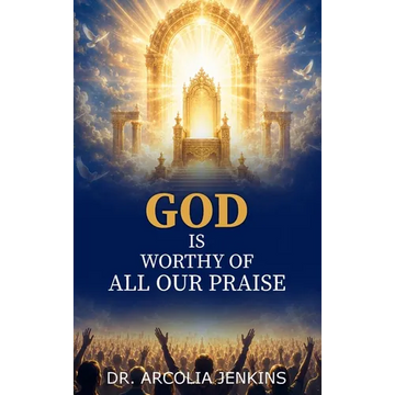 God is Worthy of All Our Praise - Hardcover