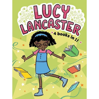 Lucy Lancaster 4 Books in 1!: Lucy Lancaster Has a Secret; Lucy Lancaster and the Stormy Day; Lucy Lancaster Is Totally in Control; Lucy Lancaster in - Hardcover