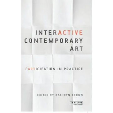 Interactive Contemporary Art: Participation in Practice - Paperback