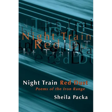 Night Train Red Dust: Poems of the Iron Range - Paperback