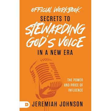 The Official Workbook for Secrets to Stewarding God's Voice in a New Era: The Power and Price of Influence - Paperback