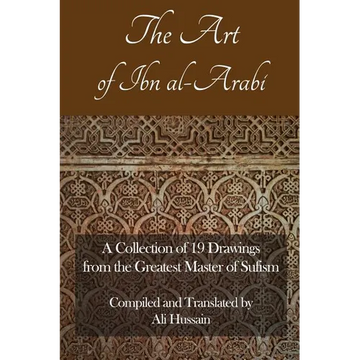 The Art of Ibn Al-Arabi: A Collection of 19 Diagrams from the Greatest Master of Sufism - Paperback