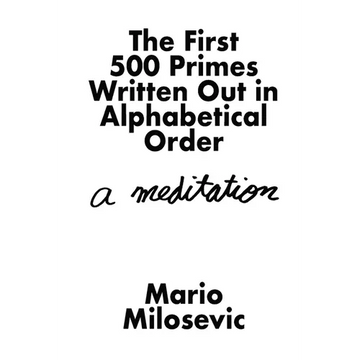 The First 500 Primes Written Out in Alphabetical Order: A Meditation - Paperback