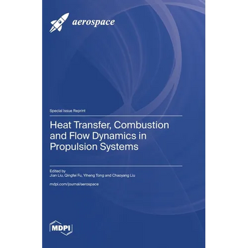 Heat Transfer, Combustion and Flow Dynamics in Propulsion Systems - Hardcover