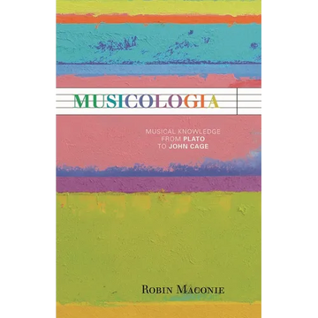 Musicologia: Musical Knowledge from Plato to John Cage - Hardcover
