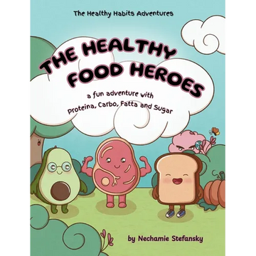 The Healthy Food Heroes: a fun adventure with Proteina, Carbo, Fatta and Sugar - Hardcover
