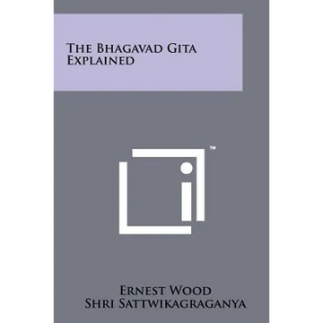 The Bhagavad Gita Explained - Paperback