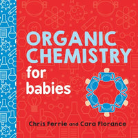 Organic Chemistry for Babies - Board Book