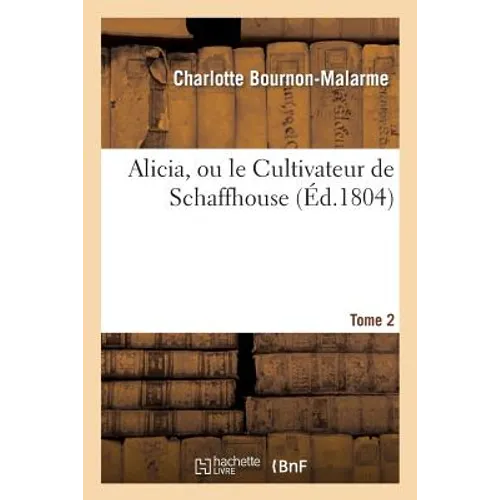 Alicia, Ou Le Cultivateur de Schaffhouse. Tome 2