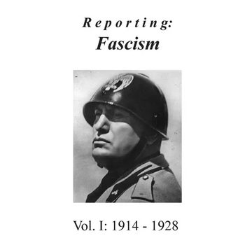 Reporting: Fascism/Vol. 1: 1914 - 1928 - Paperback
