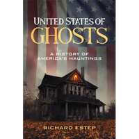 United States of Ghosts: A History of America's Hauntings - Paperback