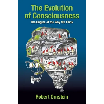 The Evolution of Consciousness: The Origins of the Way We Think - Paperback