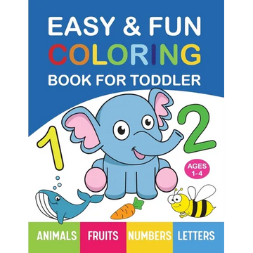 Easy & Fun Coloring Book for Toddler: 100+ Animals, Fruits, Numbers, Letters, Shapes And Vegetables Coloring Pages for Kids, Toddlers, Preschool And K - Paperback