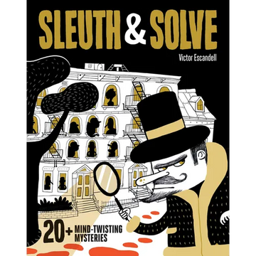 Sleuth & Solve: 20+ Mind-Twisting Mysteries: (Mystery Book for Kids and Adults, Puzzle and Brain Teaser Book for All Ages) - Hardcover