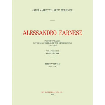 Alessandro Farnese: Prince of Parma: Governor-General of the Netherlands (1545-1592) First Volume: (1545-1578) - Paperback