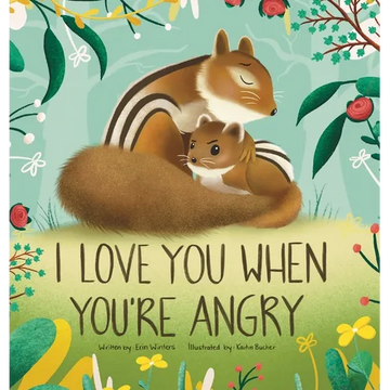 I Love You When You're Angry - Hardcover