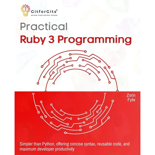Practical Ruby 3 Programming: Simpler than Python, offering concise syntax, reusable code, and maximum developer productivity
