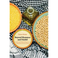 Beyond Hummus and Falafel: Social and Political Aspects of Palestinian Food in Israel Volume 40 - Paperback