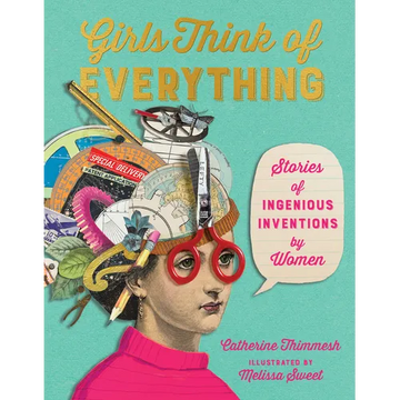 Girls Think of Everything: Stories of Ingenious Inventions by Women - Paperback