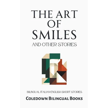The Art of Smiles and Other Stories: Bilingual Italian-English Short Stories - Paperback