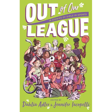 Out of Our League: 16 Stories of Girls in Sports - Paperback
