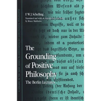 The Grounding of Positive Philosophy: The Berlin Lectures - Paperback