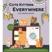 Cute Kittens Everywhere Coloring Book: Snuggly Scenes of Fluffy Friends and Feline Fun - More Than 100 Pages to Color! - Paperback