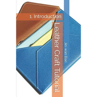 Leather Craft Tutorial: 1. Introduction - Paperback