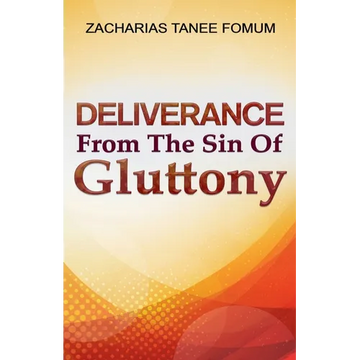 Deliverance From The Sin of Gluttony - Paperback