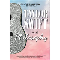 Taylor Swift and Philosophy: Essays from the Tortured Philosophers Department - Paperback