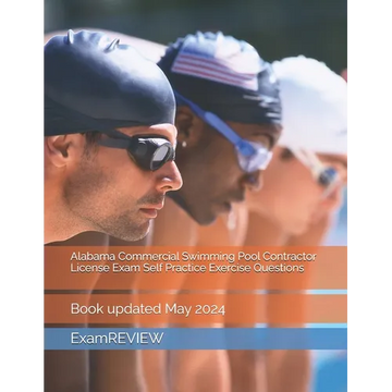 Alabama Commercial Swimming Pool Contractor License Exam Self Practice Exercise Questions - Paperback