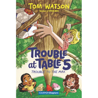 Trouble at Table 5 #5: Trouble to the Max - Paperback